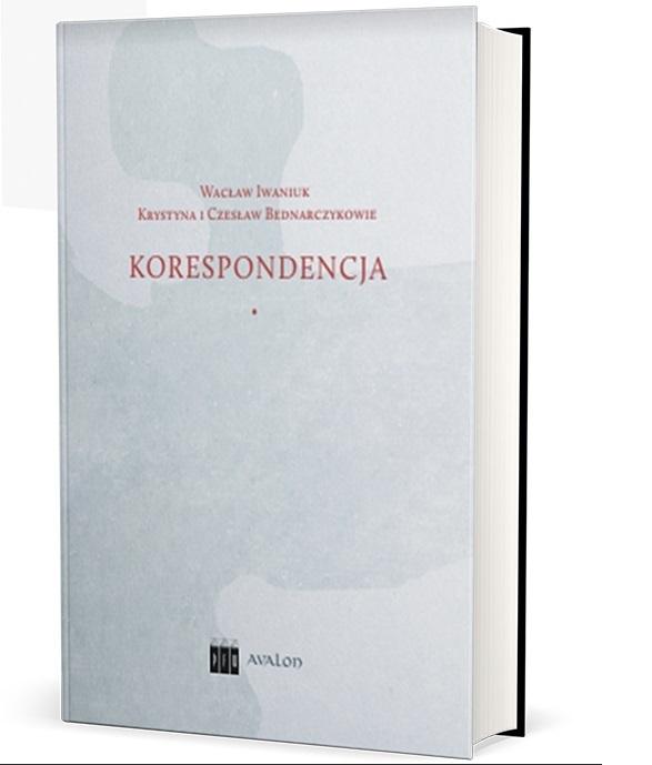 Wacław Iwaniuk Krystyna i Czesław Bednarczykowie. Korespondencja