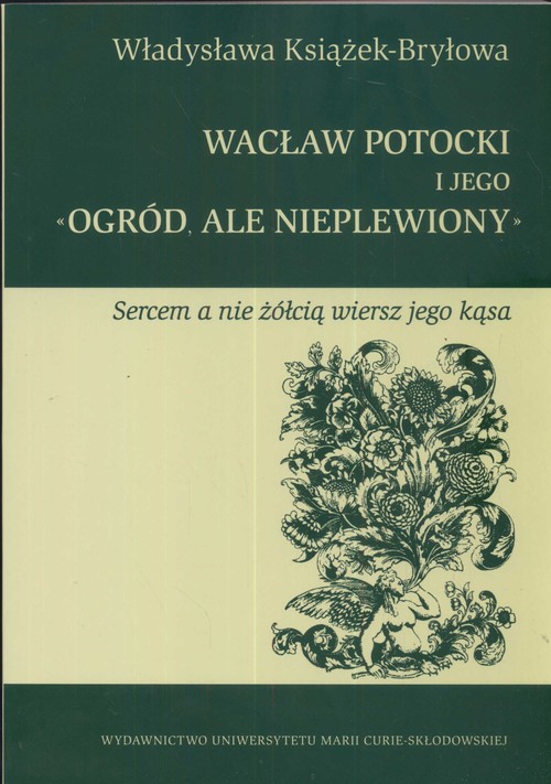Wacław Potocki i jego ogród ale nieplewiony