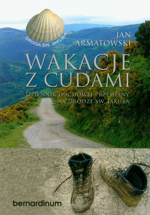 Wakacje z cudami. Dziennik duchowej przemiany na drodze Św. Jakuba