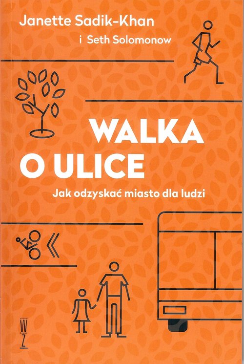 Walka o ulice Jak odzyskać miasto dla ludzi