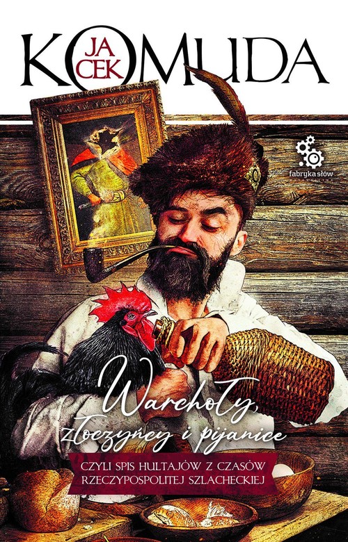 Warchoły, złoczyńcy i pijanice