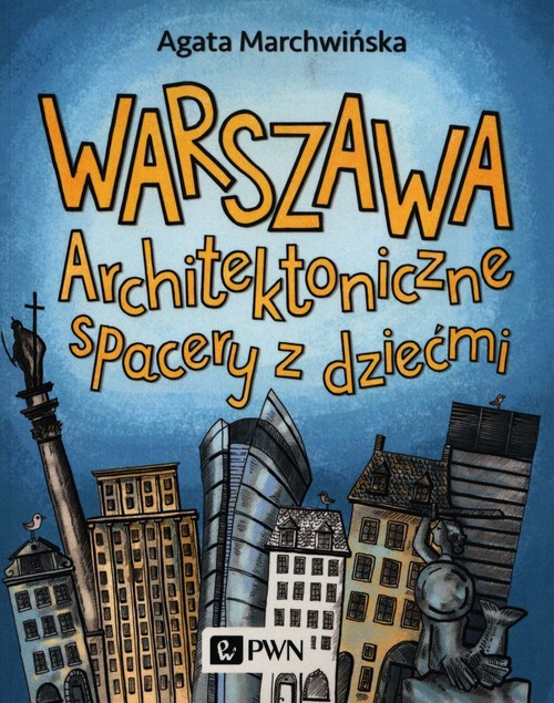 Warszawa Architektoniczne spacery z dziećmi