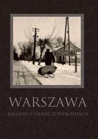Warszawa ballada o okaleczonym mieście