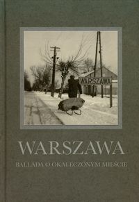 Warszawa Ballada o okaleczonym mieście