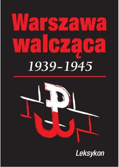 Warszawa walczy 1939-1945. Leksykon