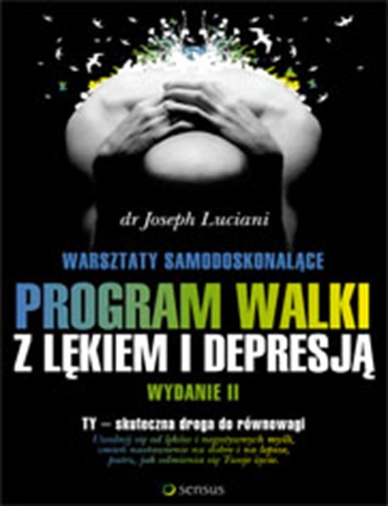 Warsztaty samodoskonalące. Program walki z lękiem i depresją. Wydanie II