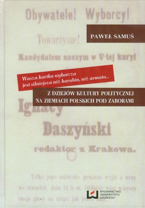 Wasza kartka wyborcza jest silniejsza niż karabin, niż armata Z dziejów kultury politycznej na ziemi