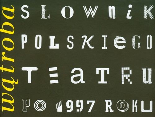 Wątroba. Słownik polskiego teatru po 1997 roku