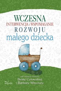 Wczesna interwencja i wspomaganie rozwoju małego dziecka