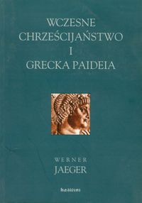 Wczesne chrześcijaństwo i grecka Paideia