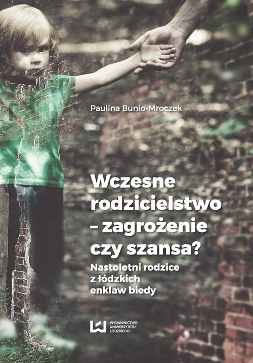 Wczesne rodzicielstwo - zagrożenie czy szansa?