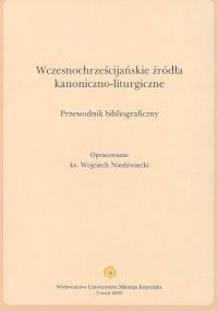 Wczesnochrześcijańskie źródła kanoniczno-liturgiczne. Przewodnik bibliograficzny