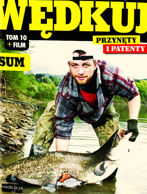 Wędkuj. Przynęty i patenty. Tom 10 + film. Sum