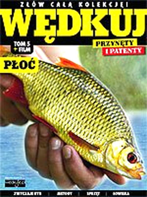 Wędkuj. Przynęty i patenty. Tom 5 + film. Płoć