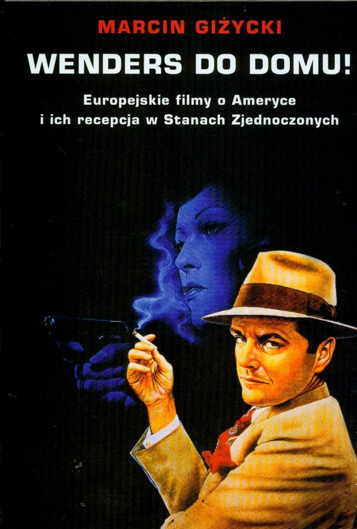 Wenders do domu! Europejskie filmy o Ameryce i ich recepcja w Stanach Zjednoczonych