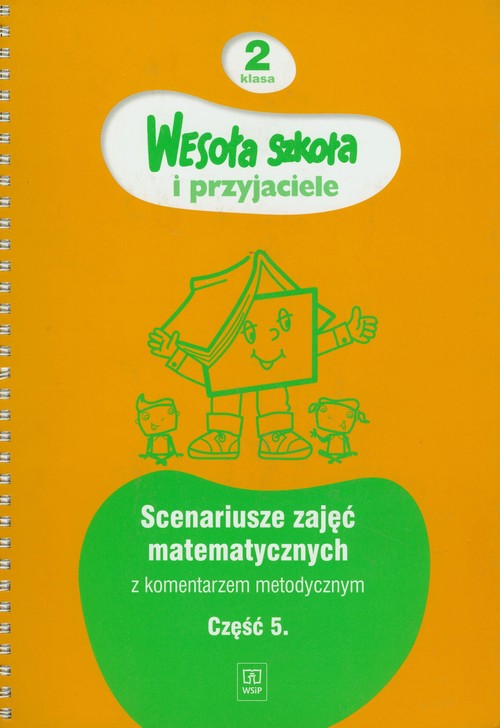 Wesoła szkoła i przyjaciele 2 scenariusze zajęć matematycznych z komentarzem metodycznym część 5