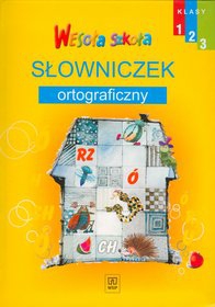 Wesoła Szkoła. SP KL 1-3 Słowniczek ortograficzny