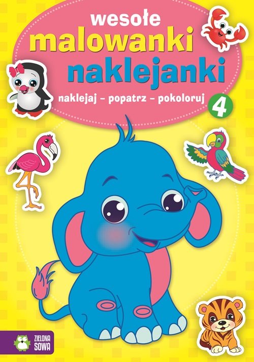 Wesołe malowanki naklejanki. Naklejaj - popatrz - pokoloruj. Część 4