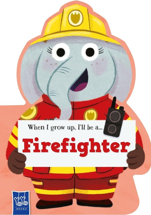 When I Grow Up, I'll Be A… Firefighter