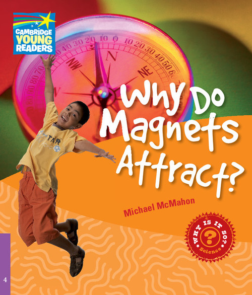 Why Do Magnets Attract? Level 4 Factbook