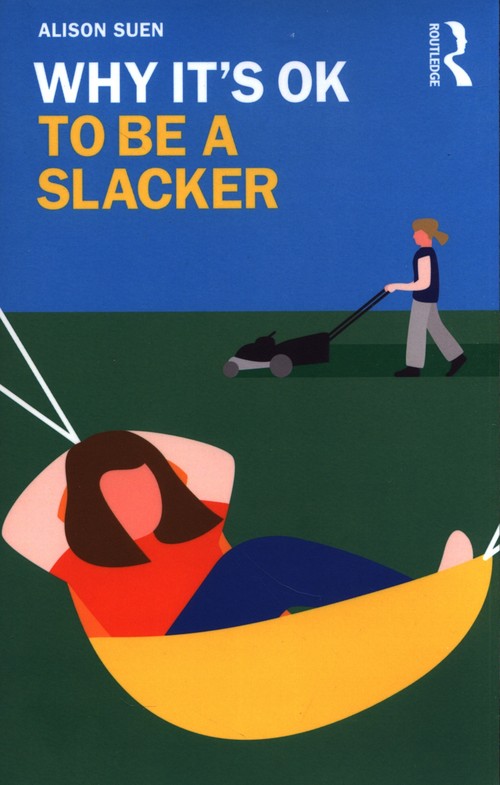Why It's OK to Be a Slacker