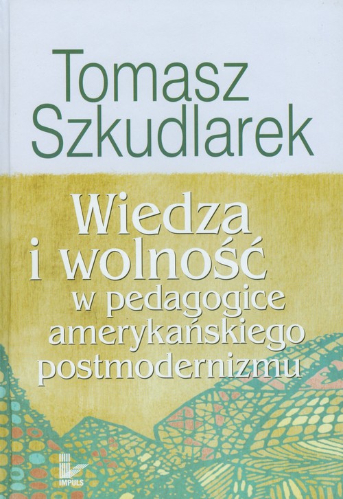 Wiedza i wolność w pedagogice amerykańskiego postmodernizmu