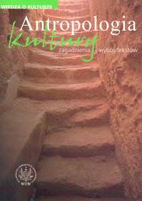 Wiedza o kulturze część 1 Antropologia kultury zagadnienia i wybór tekstów