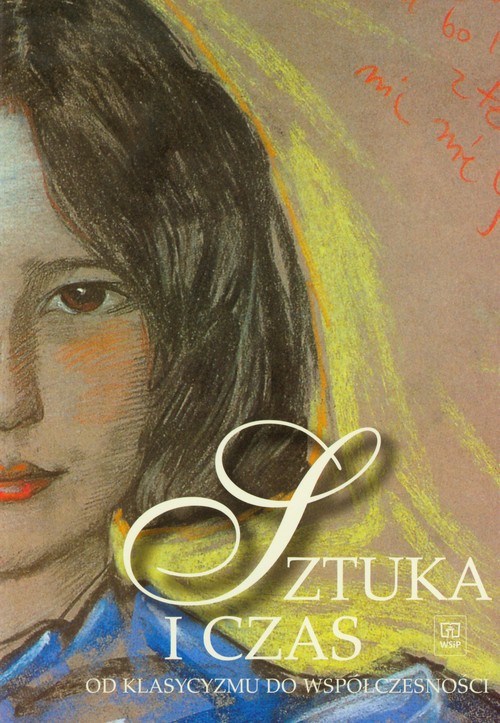 Wiedza o kulturze. Sztuka i czas. Od klasycyzmu do współczesności. Klasa 1-3. Podręcznik - szkoła ponadgimnazjalna