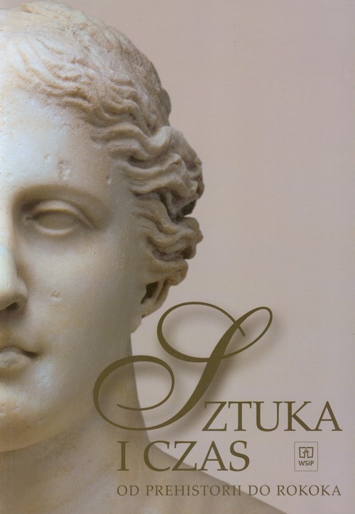 Wiedza o kulturze. Sztuka i czas. Od prehistorii do rokoka. Klasa 1-3. Podręcznik - szkoła ponadgimnazjalna