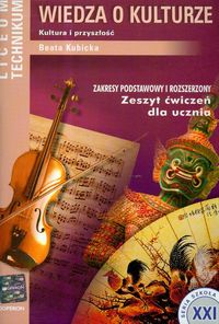 Wiedza o kulturze Zeszyt ćwiczeń dla ucznia Zakres podstawowy i rozszerzony