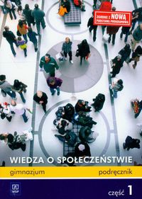 Wiedza o społeczeństwie - podręcznik, część 1, gimnazjum