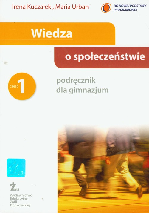 Wiedza o społeczeństwie. Wiedza o społeczeństwie. Klasa 1-3. Podręcznik. Część 1 - gimnazjum