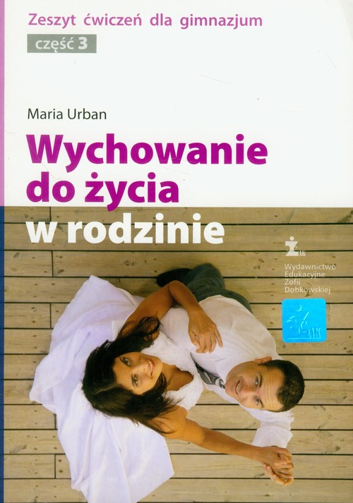 Wiedza o społeczeństwie. Wychowanie do życia w rodzinie. Klasa 3. Zeszyt ćwiczeń - gimnazjum