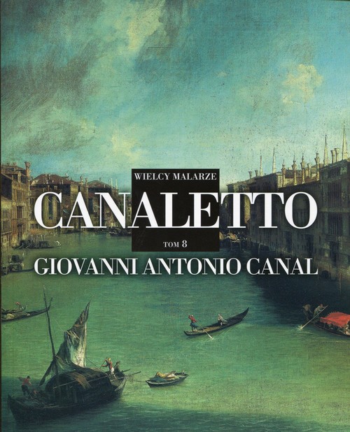 Wielcy Malarze Tom 8 Canaletto