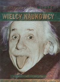 Wielcy naukowcy. Biblioteczka wiedzy