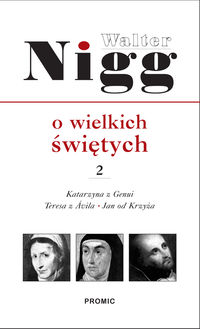 Wielcy święci, tom 2. Katarzyna z Genui, Teresa z Ávila, Jan od Krzyża