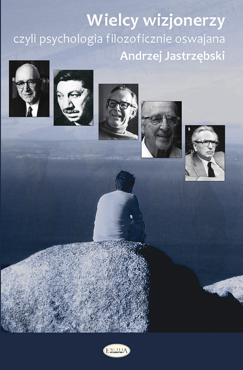 Wielcy wizjonerzy, czyli filozofia psychologicznie oswajana
