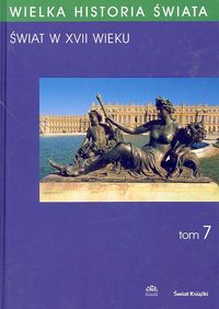 Wielka Historia Świata - tom 7. Świat w XVII wieku