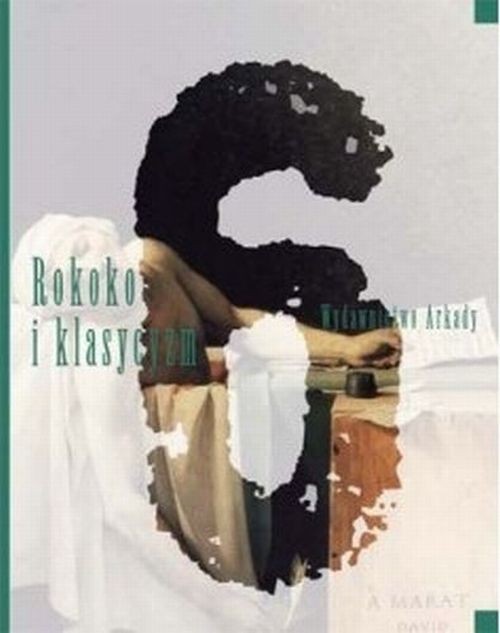 Wielka historia sztuki. Tom 6. Rokoko i klasycyzm