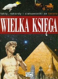 Wielka Księga Fakty, rekordy i ciekawostki ze świata