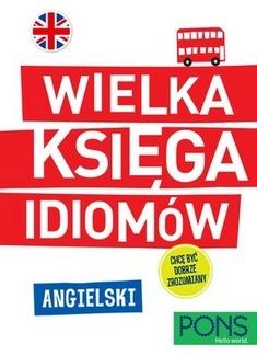 Wielka księga idiomów Angielski PONS