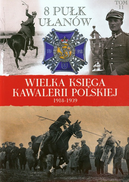 Wielka Księga Kawalerii Polskiej 1918-1939 tom 11