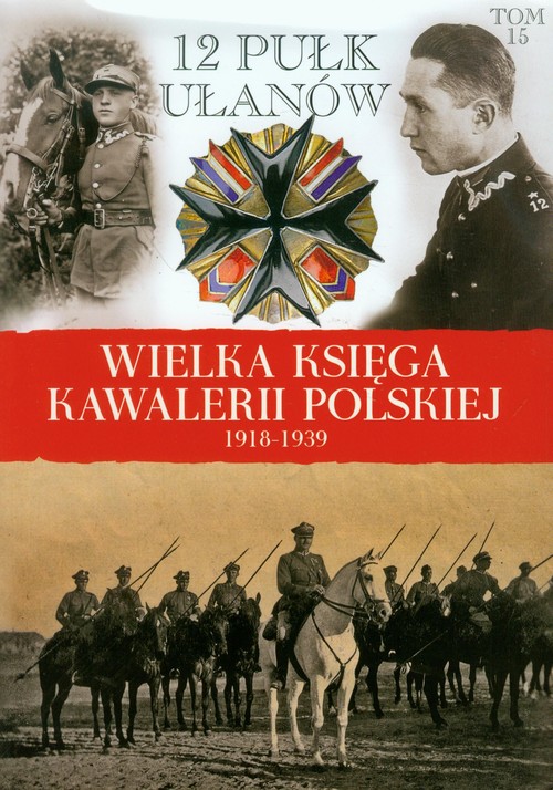 Wielka Księga Kawalerii Polskiej 1918-1939 tom 15