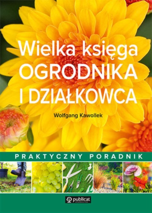 Wielka księga ogrodnika i działkowca