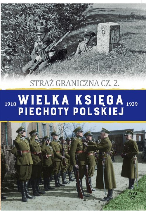 Wielka Księga Piechoty Polskiej Tom 62 Straż graniczna Część 2