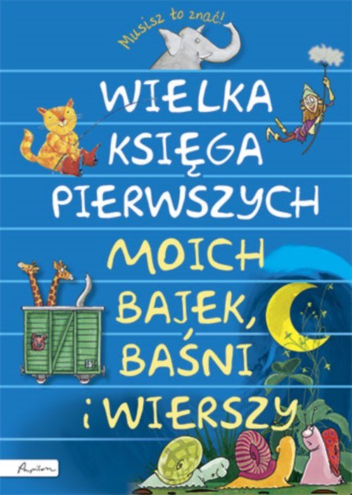 Wielka księga pierwszych moich bajek baśni i wierszy