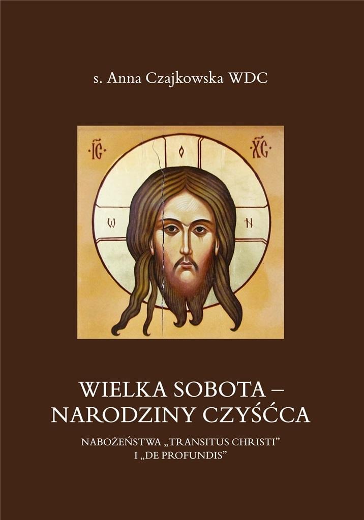 Wielka Sobota - Narodziny czyśćca. Nabożeństwa "Transitus Christi" i "De Profundis"