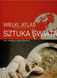 Wielki atlas encyklopedyczny sztuka świata