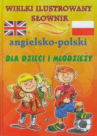 Wielki ilustrowany słownik angielsko-polski dla dzieci i młodzieży
