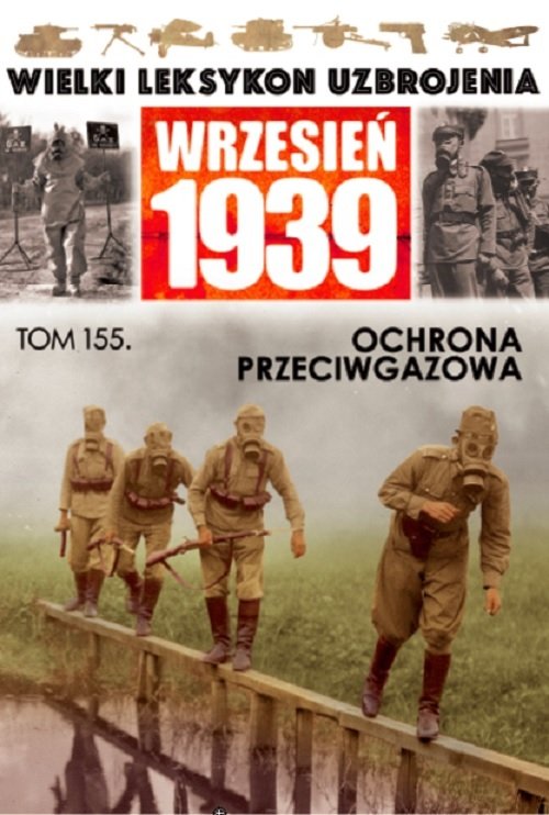 Wielki Leksykon Uzbrojenia Wrzesień 1939 Tom 155 Ochrona przeciwgazowa